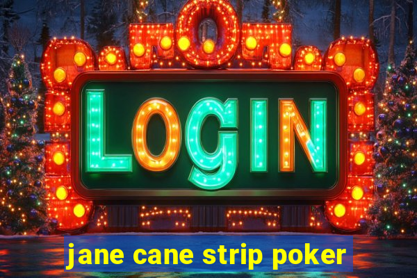 jane cane strip poker